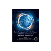 Elsevier Science Publishing Co Inc Digital Innovation for Healthcare in COVID-19 Pandemic: Strategies and Solutions (häftad, eng)