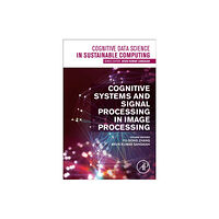 Elsevier Science Publishing Co Inc Cognitive Systems and Signal Processing in Image Processing (häftad, eng)