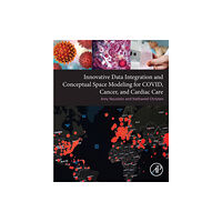 Elsevier Science & Technology Innovative Data Integration and Conceptual Space Modeling for COVID, Cancer, and Cardiac Care (häftad, eng)