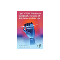 Elsevier Science & Technology Optical Fiber Sensors for the Next Generation of Rehabilitation Robotics (häftad, eng)