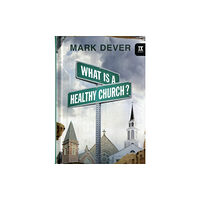 Crossway Books What Is a Healthy Church? (inbunden, eng)