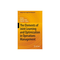 Springer International Publishing AG The Elements of Joint Learning and Optimization in Operations Management (inbunden, eng)