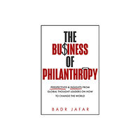 HarperCollins Publishers The Business of Philanthropy (inbunden, eng)