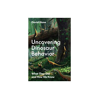 Princeton University Press Uncovering Dinosaur Behavior (inbunden, eng)