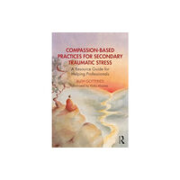 Taylor & francis ltd Compassion-Based Practices for Secondary Traumatic Stress (häftad, eng)