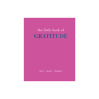 Quadrille Publishing Ltd The Little Book of Gratitude (inbunden, eng)