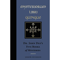 John Dee Mysteriorum Libri Quinque: Dr. John Dee's Five Books of Mysteries (inbunden, eng)