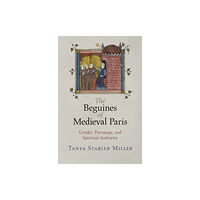 University of Pennsylvania Press The Beguines of Medieval Paris (häftad, eng)