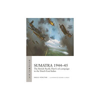 Bloomsbury Publishing PLC Sumatra 1944–45 (häftad, eng)