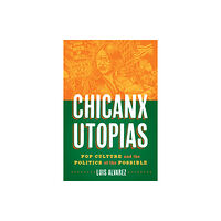 University of Texas Press Chicanx Utopias (inbunden, eng)