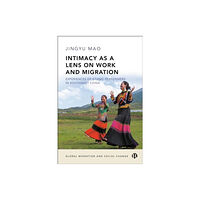 Bristol University Press Intimacy as a Lens on Work and Migration (inbunden, eng)