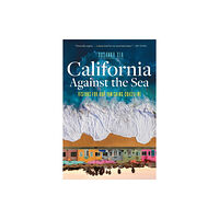 Heyday Books California Against the Sea (häftad, eng)