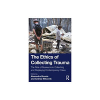 Taylor & francis ltd The Ethics of Collecting Trauma (häftad, eng)