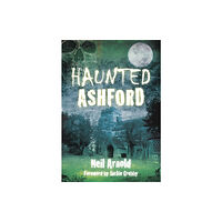 The History Press Ltd Haunted Ashford (häftad, eng)