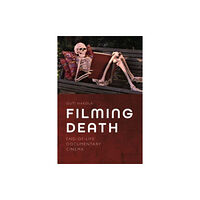 Edinburgh university press Filming Death (inbunden, eng)