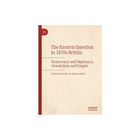 Springer International Publishing AG The Eastern Question in 1870s Britain (inbunden, eng)