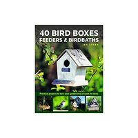 Anness publishing 40 Bird Boxes, Feeders & Birdbaths (inbunden, eng)