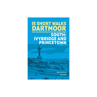 Cicerone Press Short Walks on Dartmoor - South: Ivybridge and Princetown (häftad, eng)