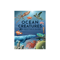 Weldon Owen Children's Books Ocean Creatures: A Spotter's Guide (inbunden, eng)