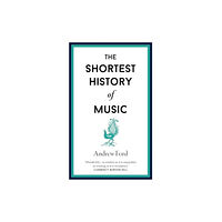 Old Street Publishing The Shortest History of Music (inbunden, eng)