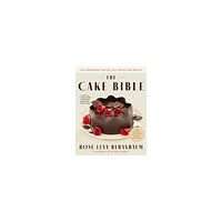 Rose Levy Beranbaum The Cake Bible, 35th Anniversary Edition (inbunden, eng)