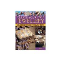 Anness publishing Create Your Own Jewellery (inbunden, eng)