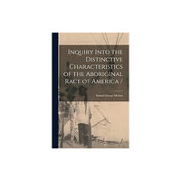 Legare Street Press Inquiry Into the Distinctive Characteristics of the Aboriginal Race of America / (häftad, eng)