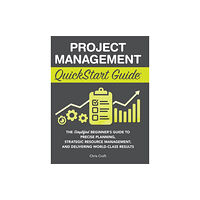 Clydebank Media LLC Project Management QuickStart Guide (inbunden, eng)