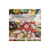 Austin Macauley Publishers Conscious Cookery; Seasonal Recipes and Inspirations from Sunny Brow Farm Holistic Retreat (häftad, eng)