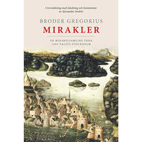 Stockholmia förlag Broder Gregorius mirakler : En mirakelsamling från 1400-talets Stockholm (bok, danskt band)