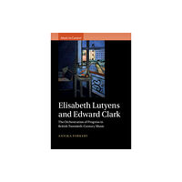 Cambridge University Press Elisabeth Lutyens and Edward Clark (inbunden, eng)