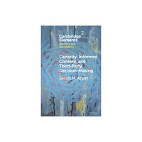 Cambridge University Press Capacity, Informed Consent and Third-Party Decision-Making (häftad, eng)