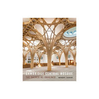 Lund Humphries Publishers Ltd Cambridge Central Mosque (inbunden, eng)