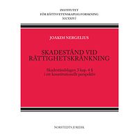 Joakim Nergelius Skadestånd vid rättighetskränkning : skadeståndslagen 3 kap 4 § i ett konstitutionellt perspektiv (häftad)