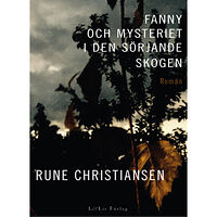 Rune Christiansen Fanny och mysteriet i den sörjande skogen (inbunden)