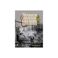 Schiffer Publishing Ltd The French Foreign Legion in Indochina, 1946-1956 (inbunden, eng)