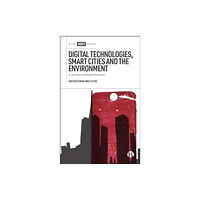 Bristol University Press Digital Technologies, Smart Cities, and the Environment (inbunden, eng)