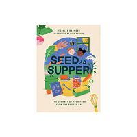 Nine Bean Rows Books Seed to Supper (inbunden, eng)