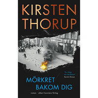 Kirsten Thorup Mörkret bakom dig (inbunden)