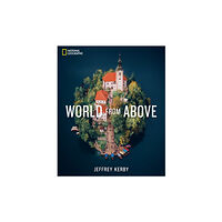 Jeffrey Kerby National Geographic World From Above (inbunden, eng)