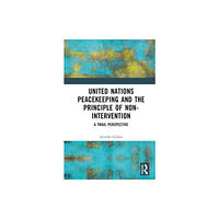 Taylor & francis ltd United Nations Peacekeeping and the Principle of Non-Intervention (inbunden, eng)