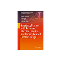 Springer International Publishing AG Smart Applications with Advanced Machine Learning and Human-Centred Problem Design (inbunden, eng)