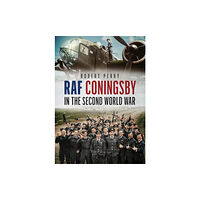 Fonthill Media Ltd RAF Coningsby in the Second World War (inbunden, eng)