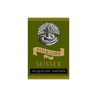 The History Press Ltd Folklore of Sussex (häftad, eng)