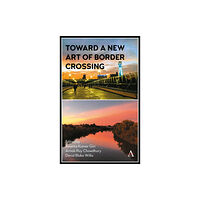 Anthem press Towards a New Art of Border Crossing (inbunden, eng)