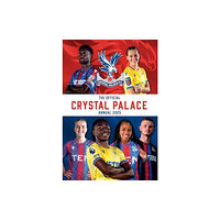 Grange Communications Ltd Official Crystal Palace FC Annual 2025 (inbunden, eng)