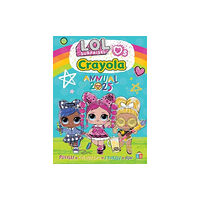 Little Brother Books Limited LOL & Crayola Official Annual 2025 (inbunden, eng)