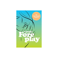 Quarto Publishing Group USA Inc Fantastic Foreplay (inbunden, eng)