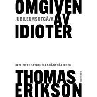 Thomas Erikson Omgiven av idioter - Jubileumsutgåva (inbunden)