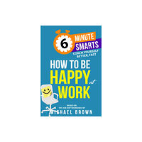 Practical Inspiration Publishing How to be Happy at Work (häftad, eng)